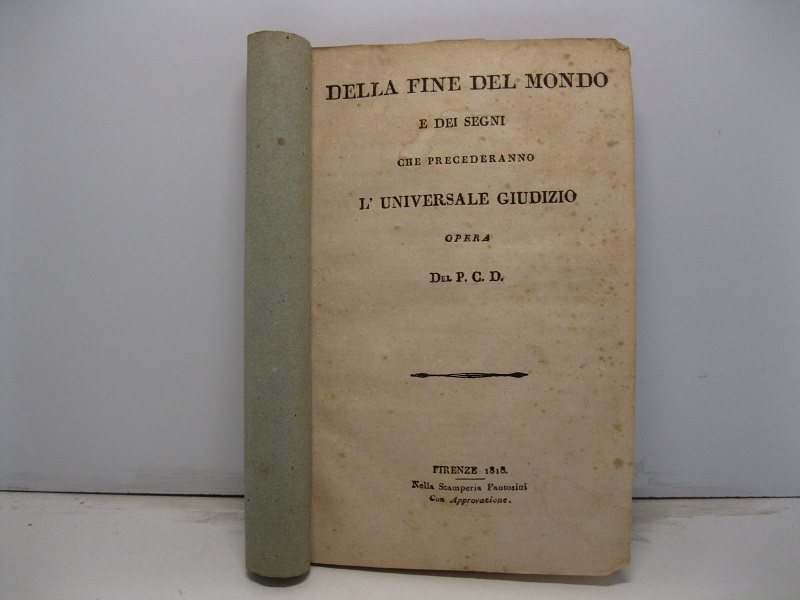Della fine del mondo e dei segni che precederanno l'universale giudizio opera del P. C. D.